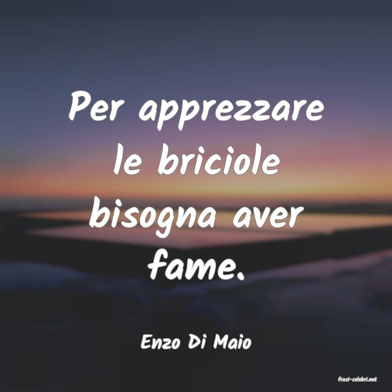 frasi di  Enzo Di Maio
