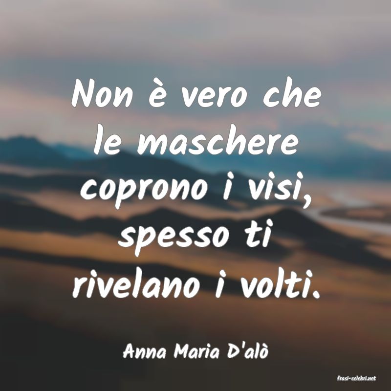 frasi di Anna Maria D'al