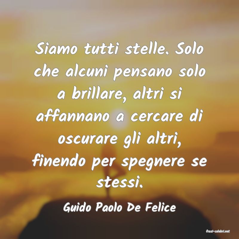 frasi di  Guido Paolo De Felice
