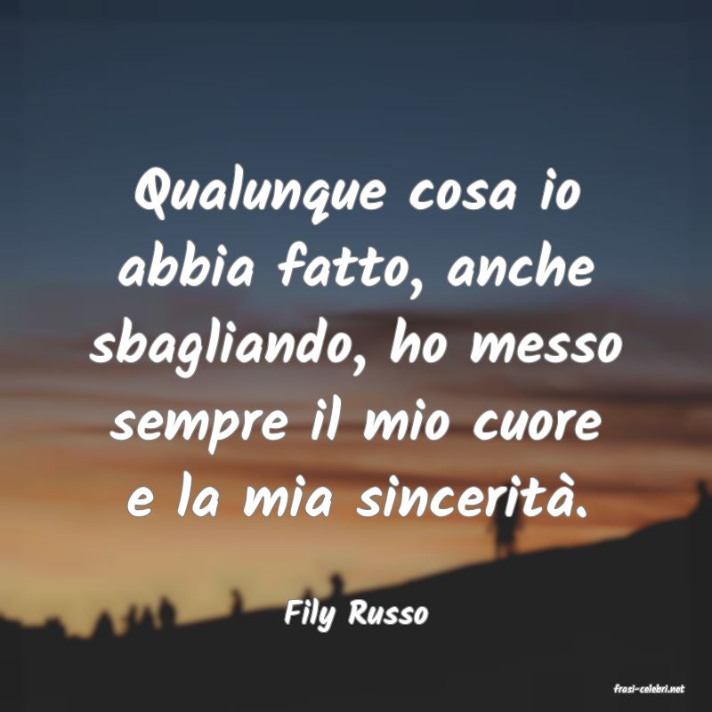 frasi di  Fily Russo

