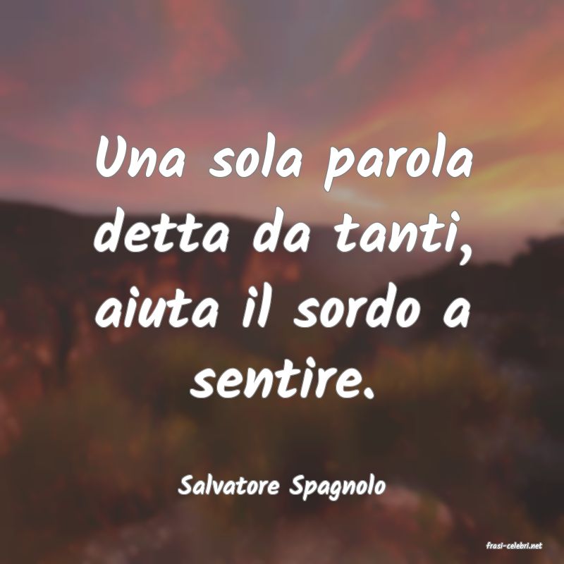 frasi di  Salvatore Spagnolo
