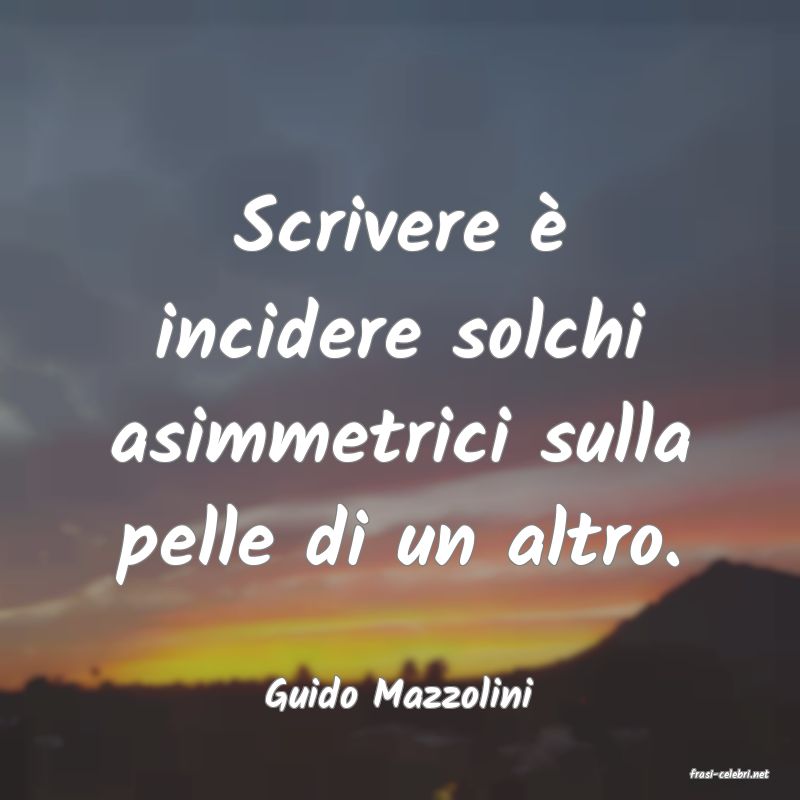 frasi di  Guido Mazzolini
