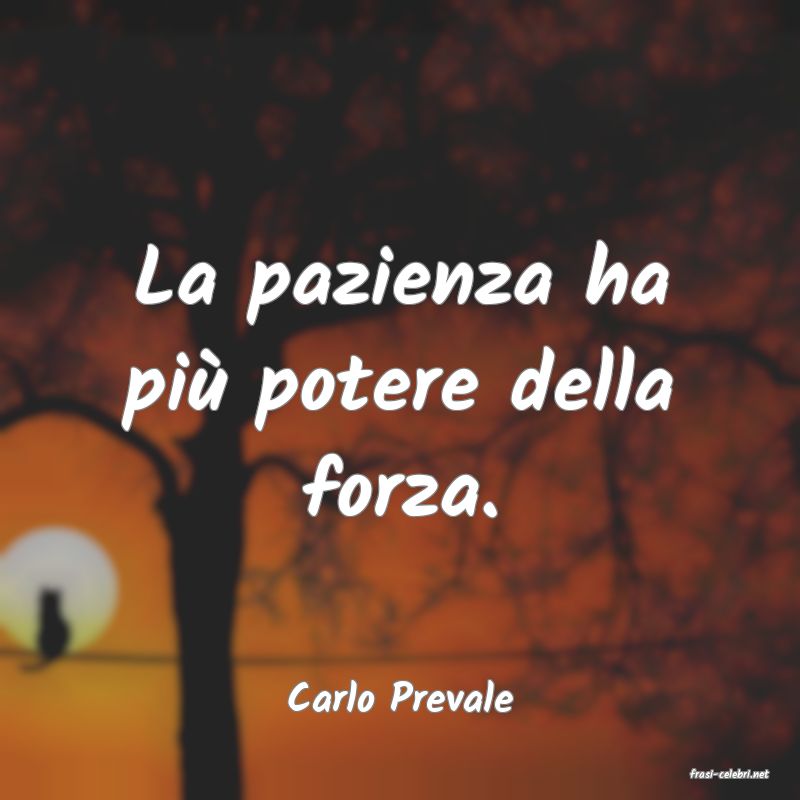 frasi di  Carlo Prevale
