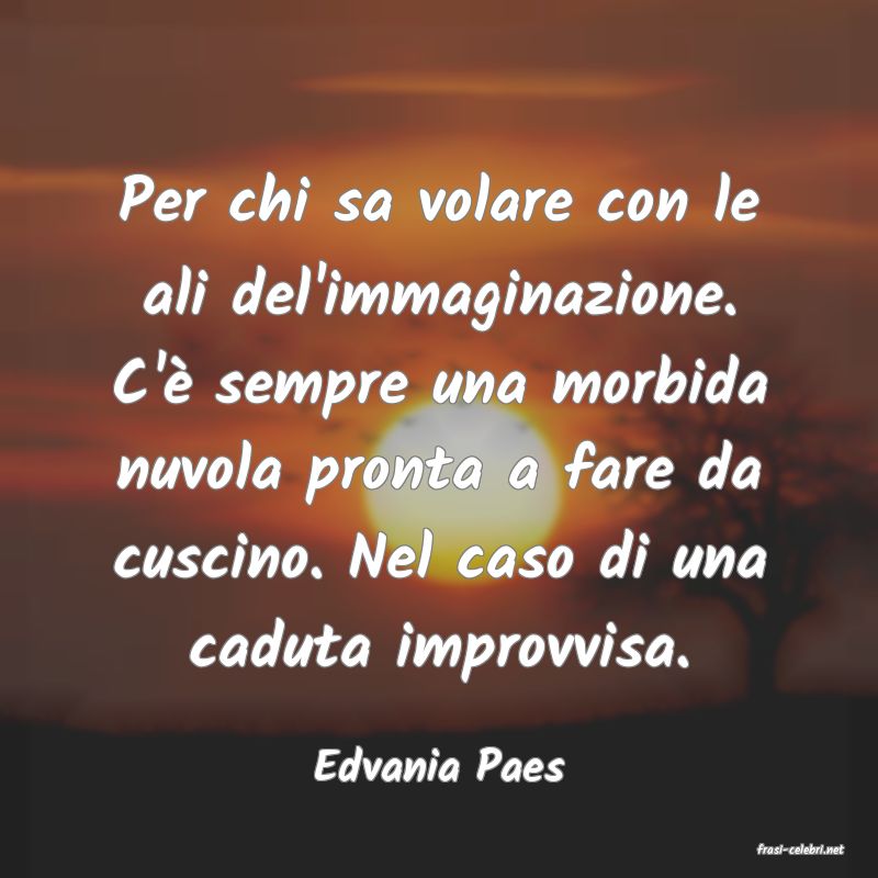 frasi di  Edvania Paes
