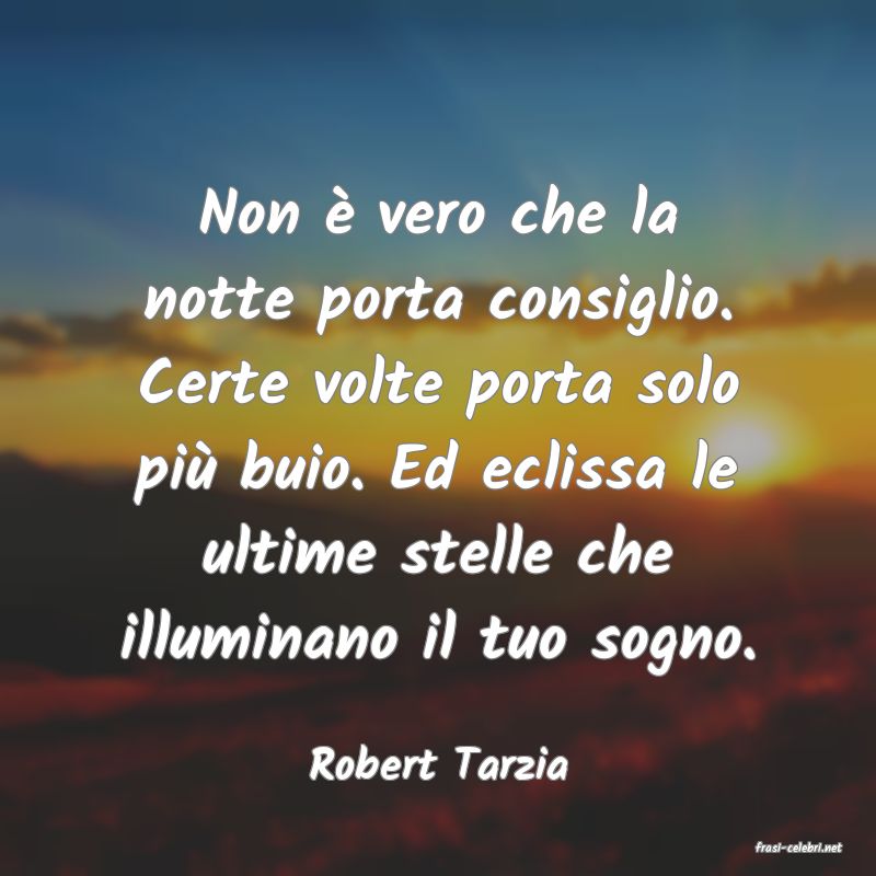 frasi di  Robert Tarzia
