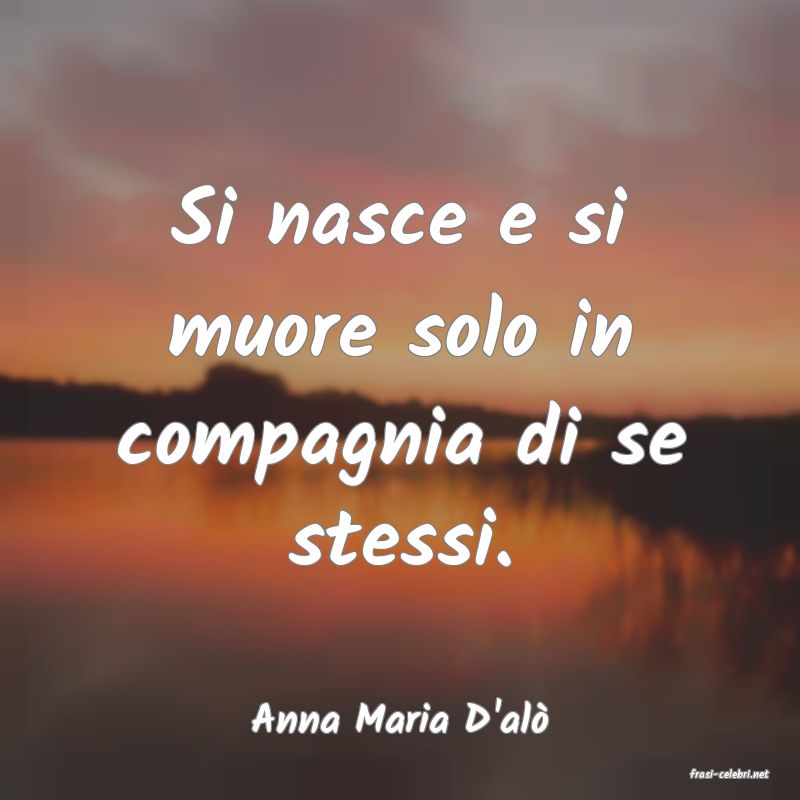 frasi di Anna Maria D'al