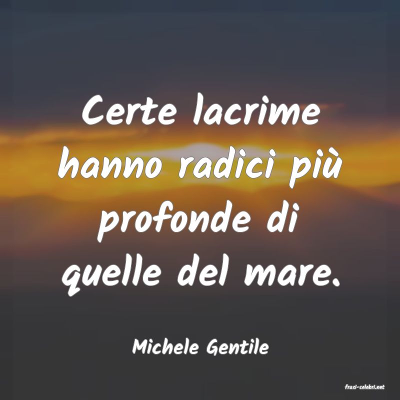 frasi di  Michele Gentile
