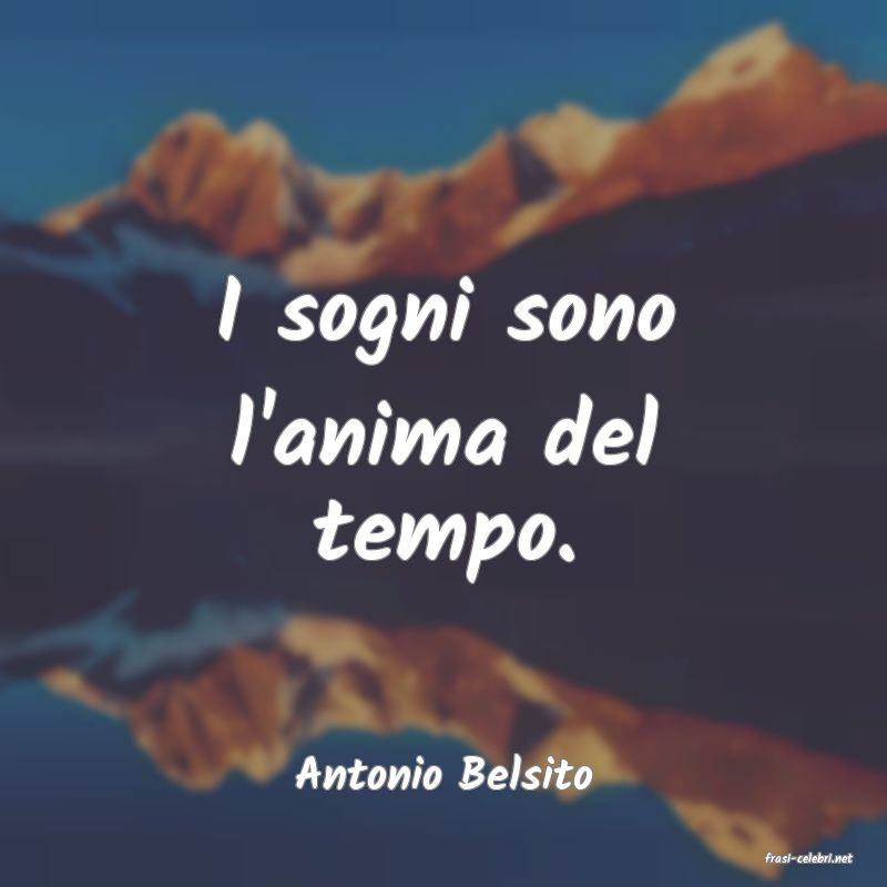frasi di  Antonio Belsito
