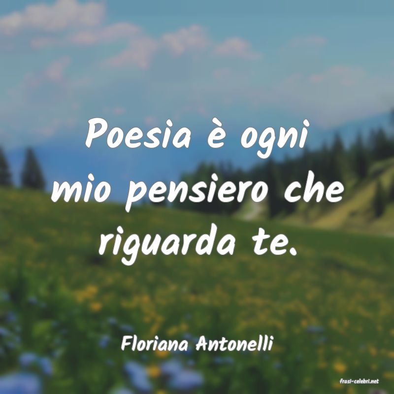 frasi di  Floriana Antonelli
