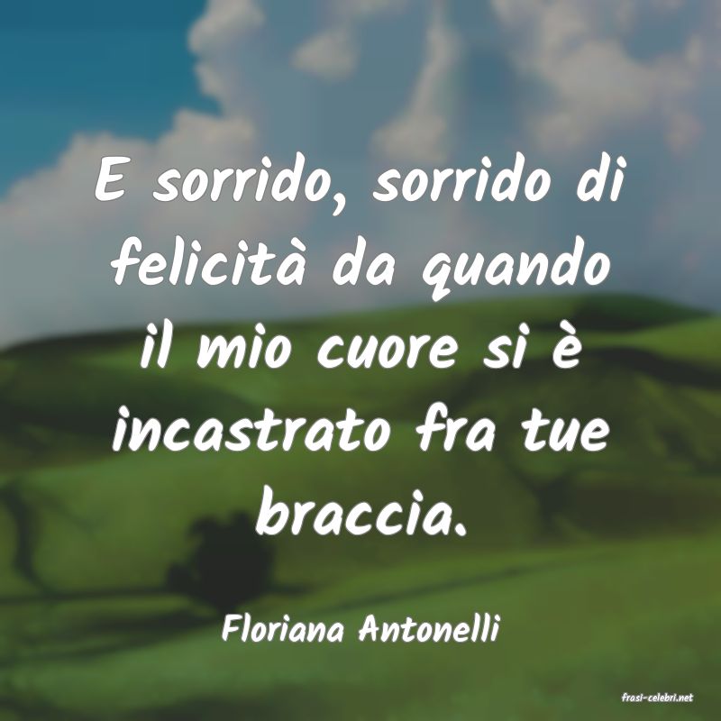 frasi di  Floriana Antonelli
