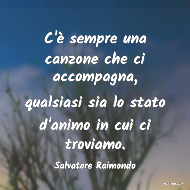frasi di  Salvatore Raimondo
