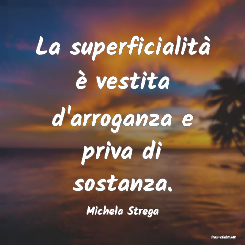 frasi di  Michela Strega
