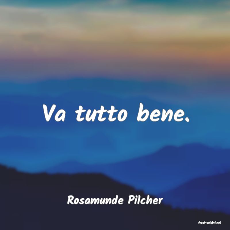 frasi di  Rosamunde Pilcher

