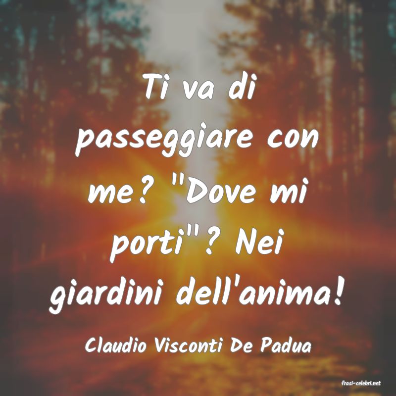 frasi di  Claudio Visconti De Padua

