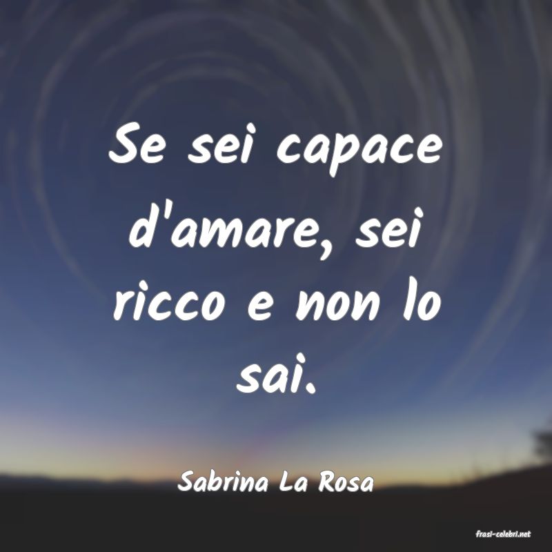 frasi di  Sabrina La Rosa
