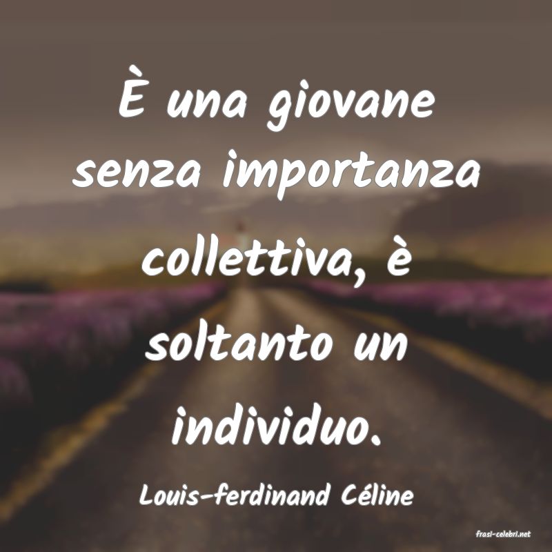 frasi di Louis-ferdinand Cline