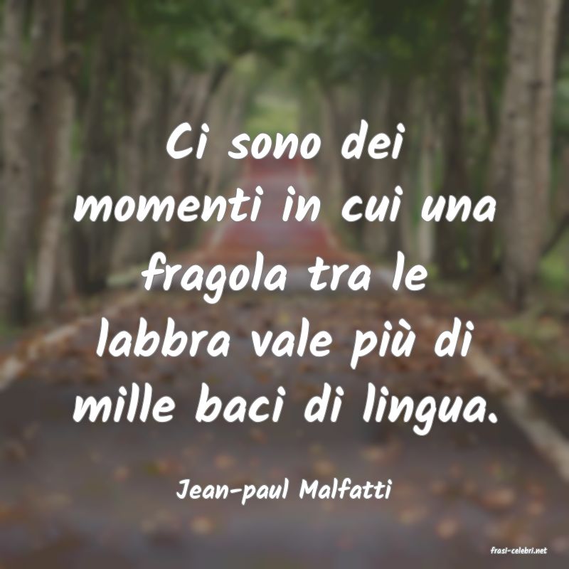 frasi di  Jean-paul Malfatti
