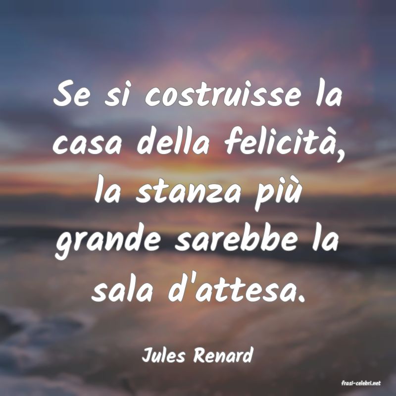 frasi di Jules Renard