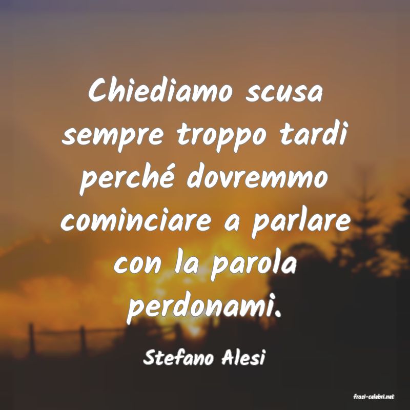 frasi di  Stefano Alesi
