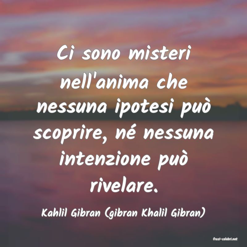 frasi di  Kahlil Gibran (gibran Khalil Gibran)
