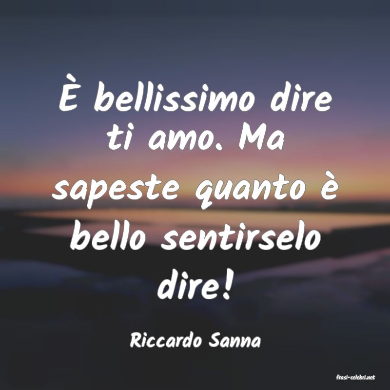 frasi di  Riccardo Sanna
