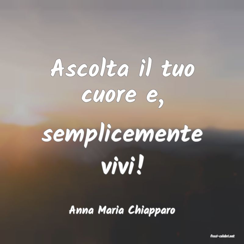 frasi di  Anna Maria Chiapparo
