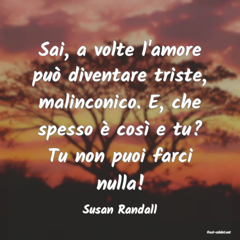 frasi di  Susan Randall
