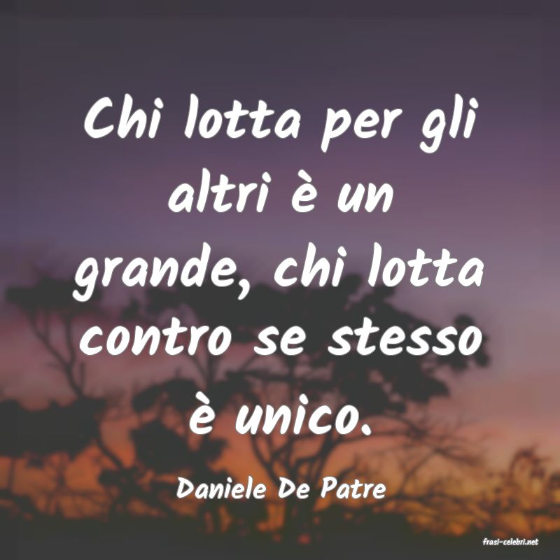 frasi di  Daniele De Patre
