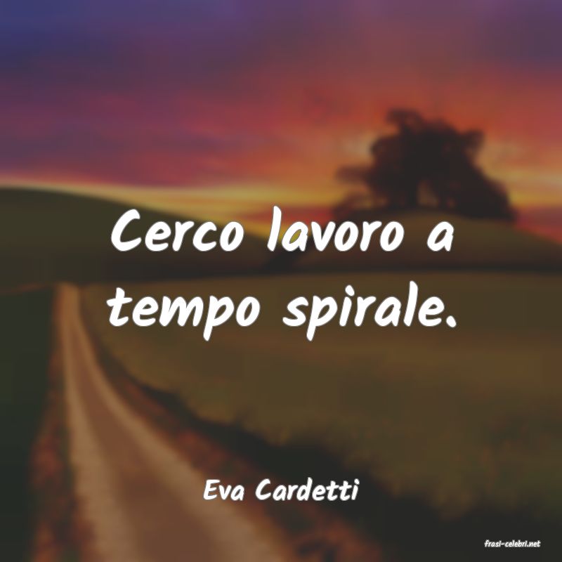 frasi di  Eva Cardetti

