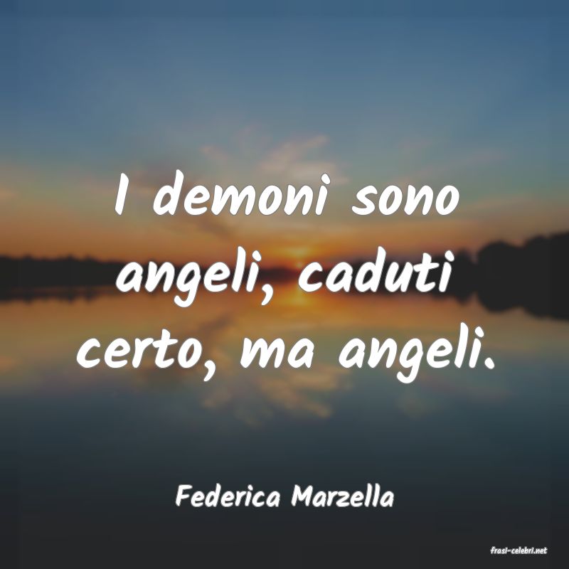 frasi di  Federica Marzella
