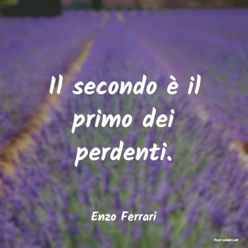 frasi di  Enzo Ferrari
