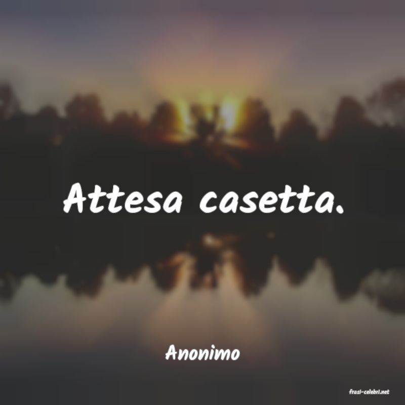 frasi di  Anonimo
