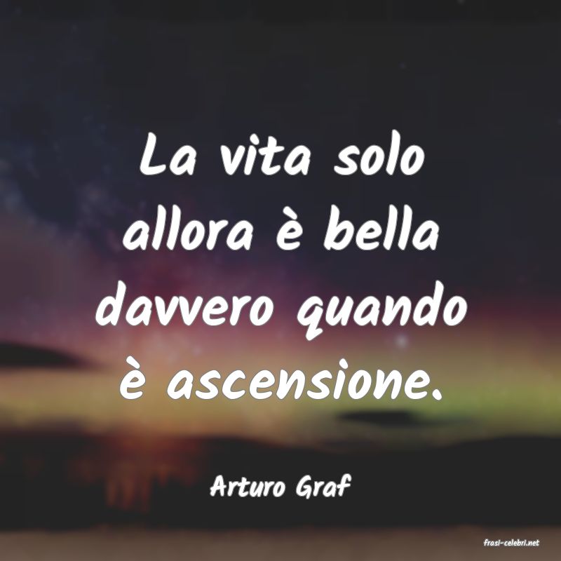 frasi di  Arturo Graf
