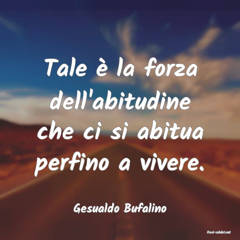 frasi di  Gesualdo Bufalino
