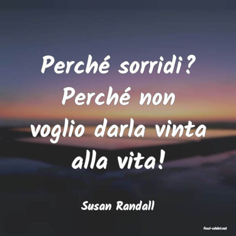 frasi di  Susan Randall
