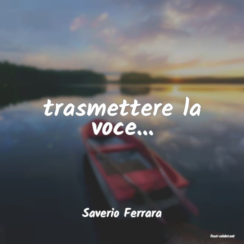 frasi di  Saverio Ferrara
