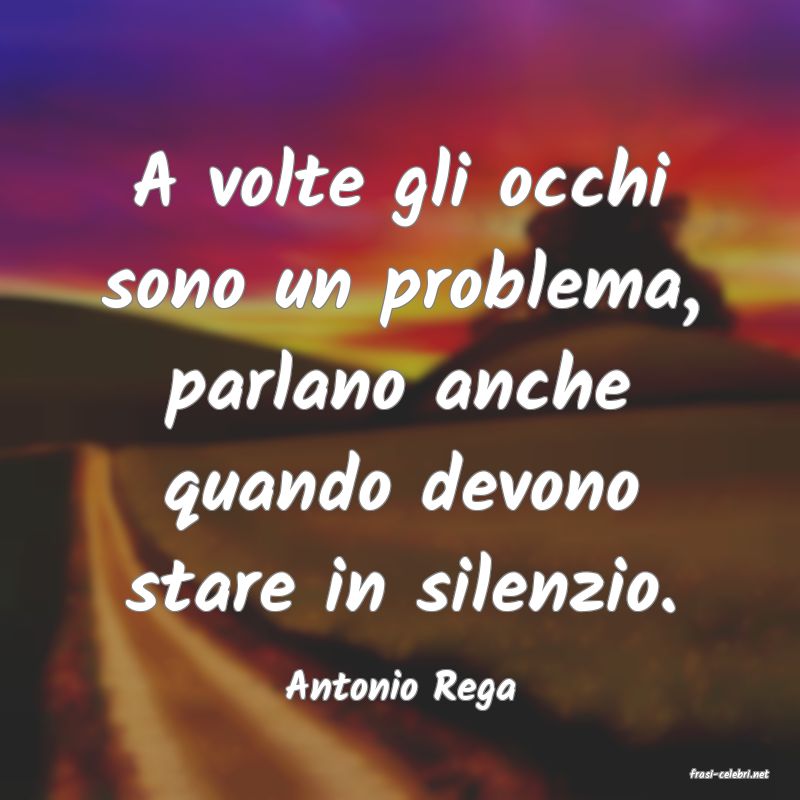 frasi di  Antonio Rega
