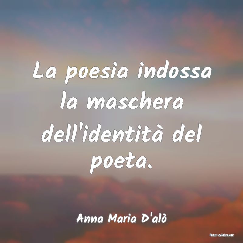 frasi di Anna Maria D'al