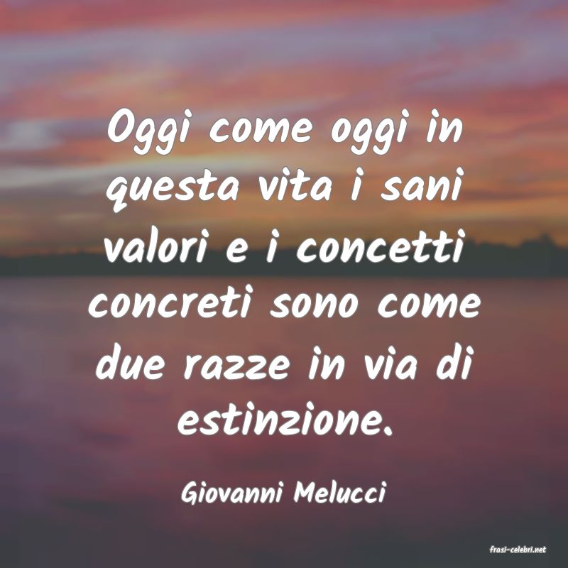 frasi di  Giovanni Melucci
