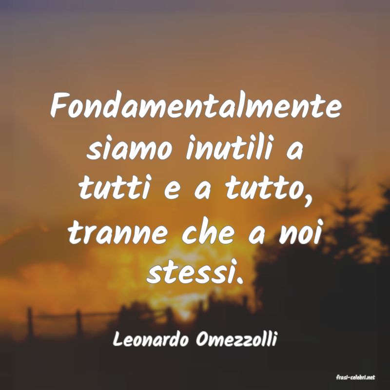 frasi di  Leonardo Omezzolli
