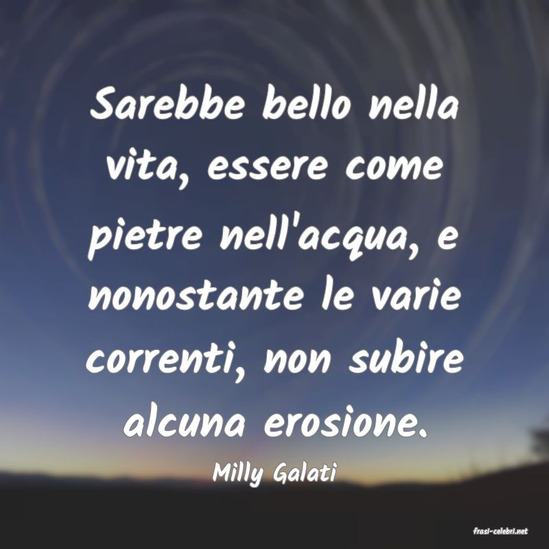 frasi di  Milly Galati
