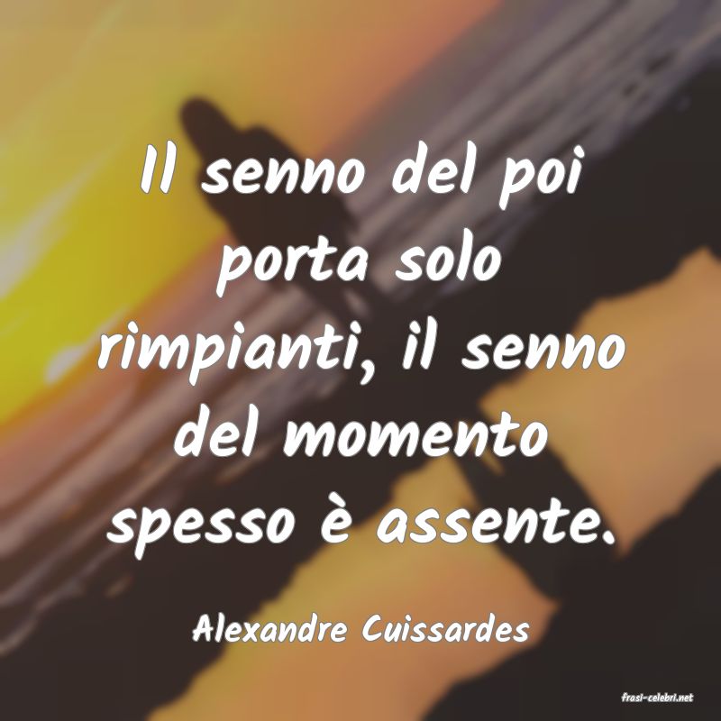 frasi di  Alexandre Cuissardes
