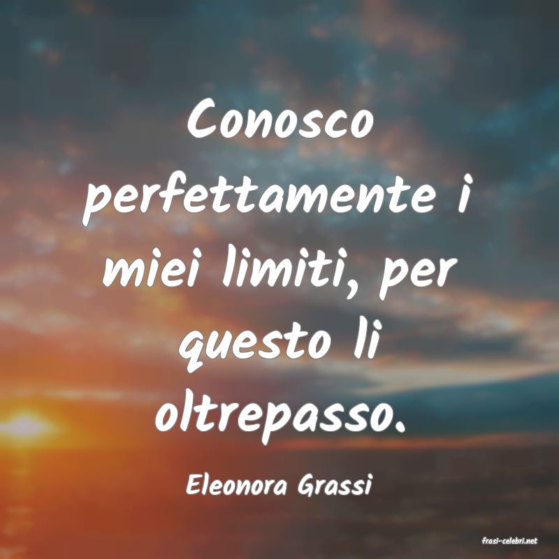 frasi di  Eleonora Grassi
