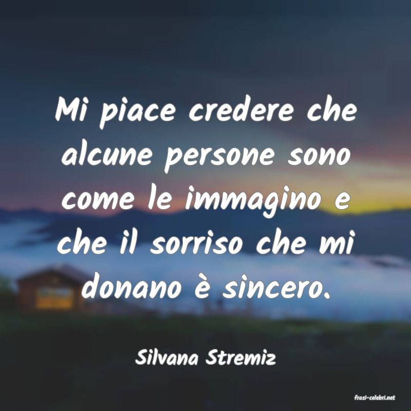 frasi di  Silvana Stremiz
