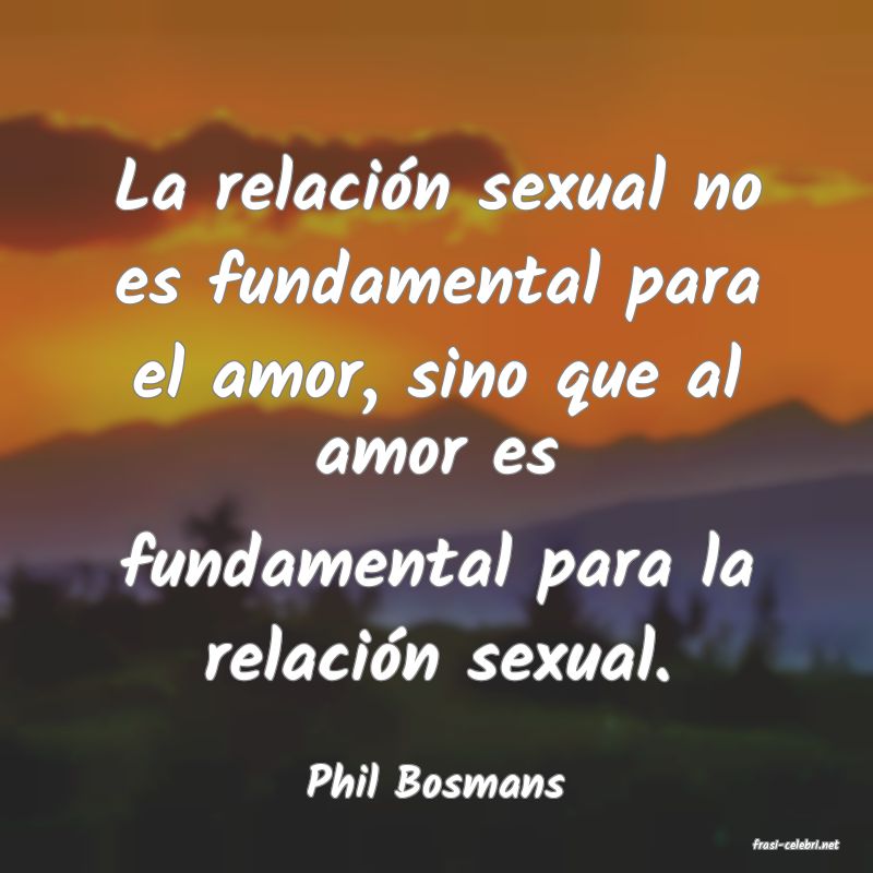 frasi di Phil Bosmans