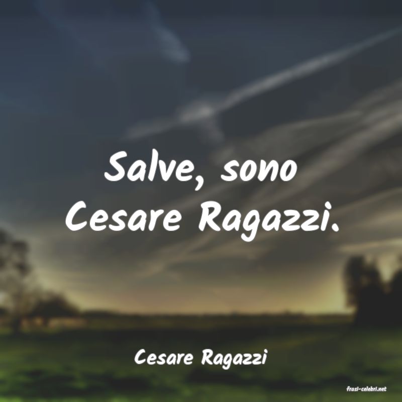 frasi di Cesare Ragazzi