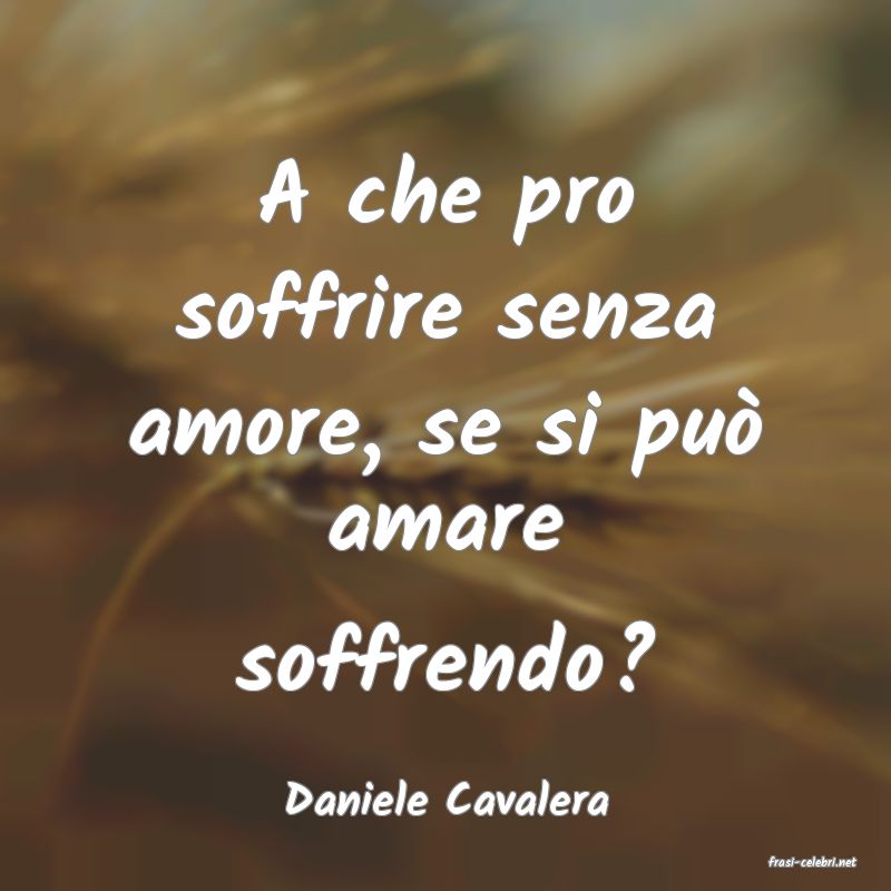 frasi di Daniele Cavalera