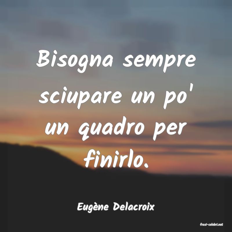 frasi di Eug�ne Delacroix