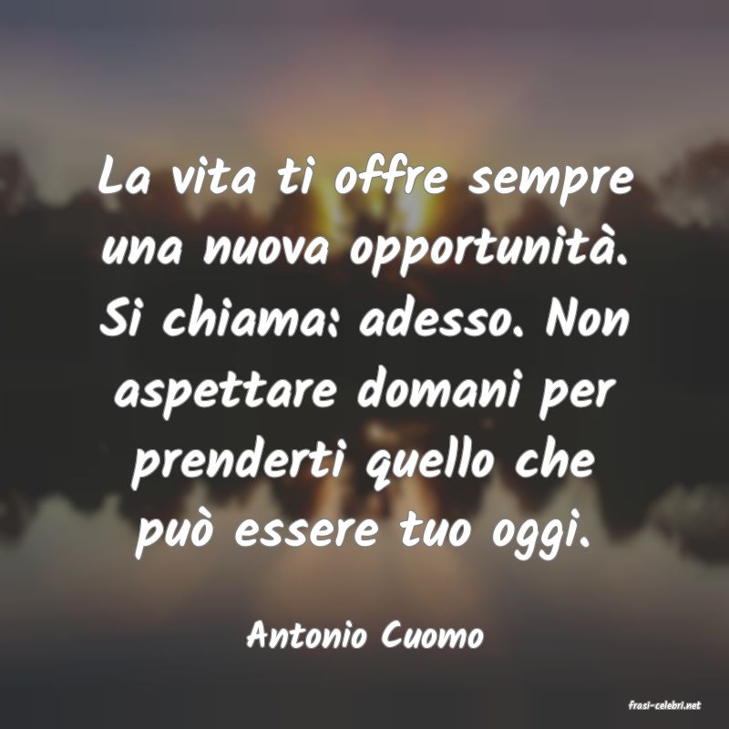 frasi di  Antonio Cuomo

