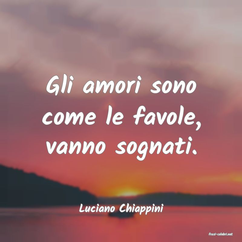 frasi di  Luciano Chiappini
